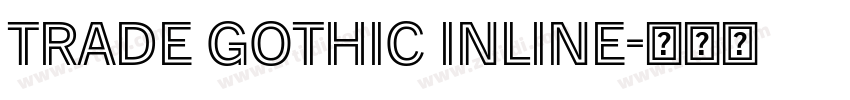 Trade Gothic Inline字体转换 Trade Gothic Inline字体转换